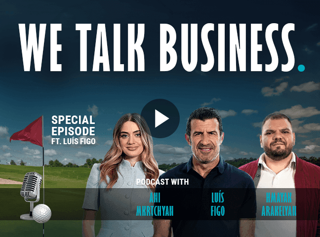 WE TALK BUSINESS podcast graphic with Ani Mnatsakanyan, Luís Figo, and Arek Araptan.