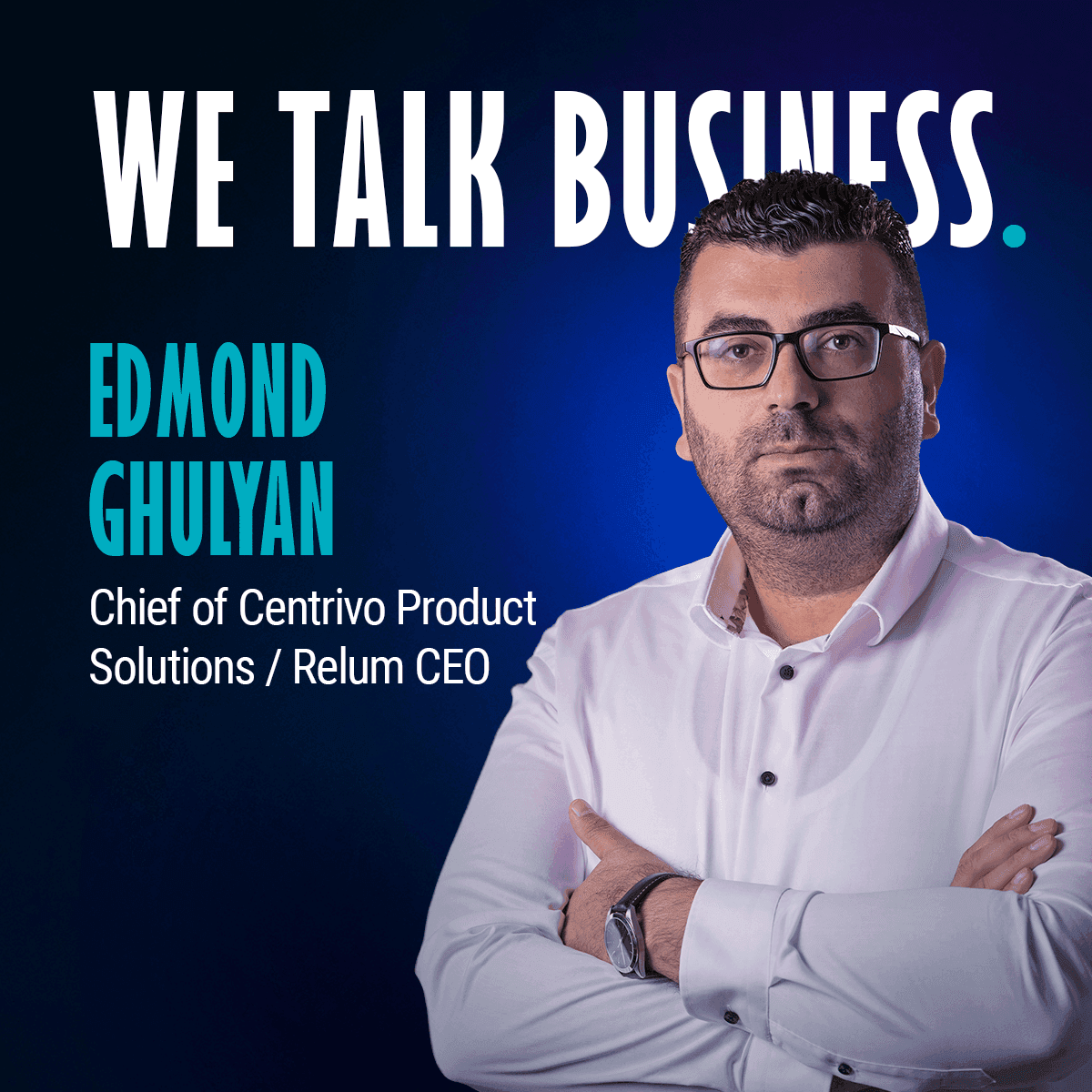 We-Talk-Business-Digitain-Podcast-Episod-2-Edmond-Ghulyan.png