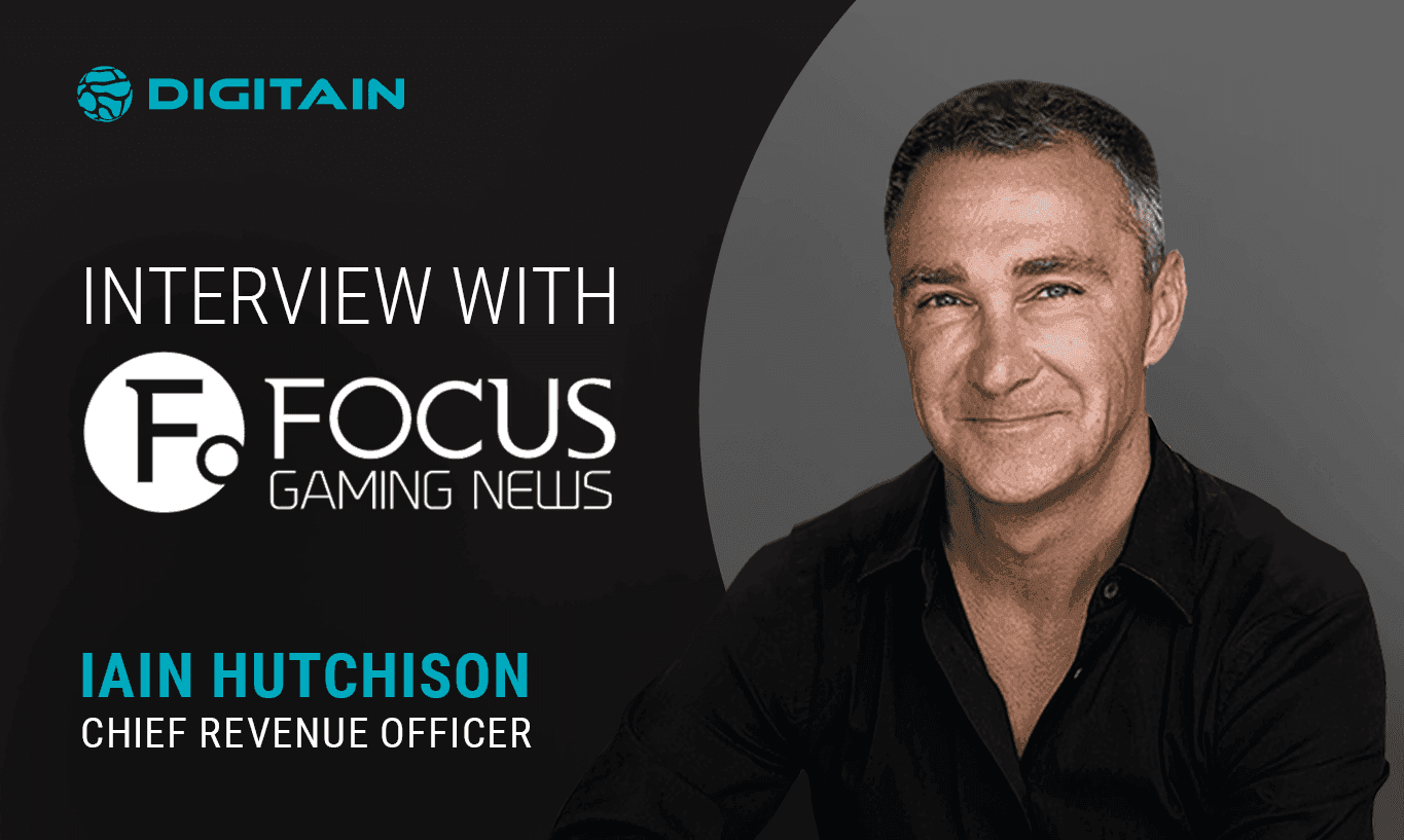 Focus Gaming News: Interview with Digitain’s CRO, Iain Hutchison